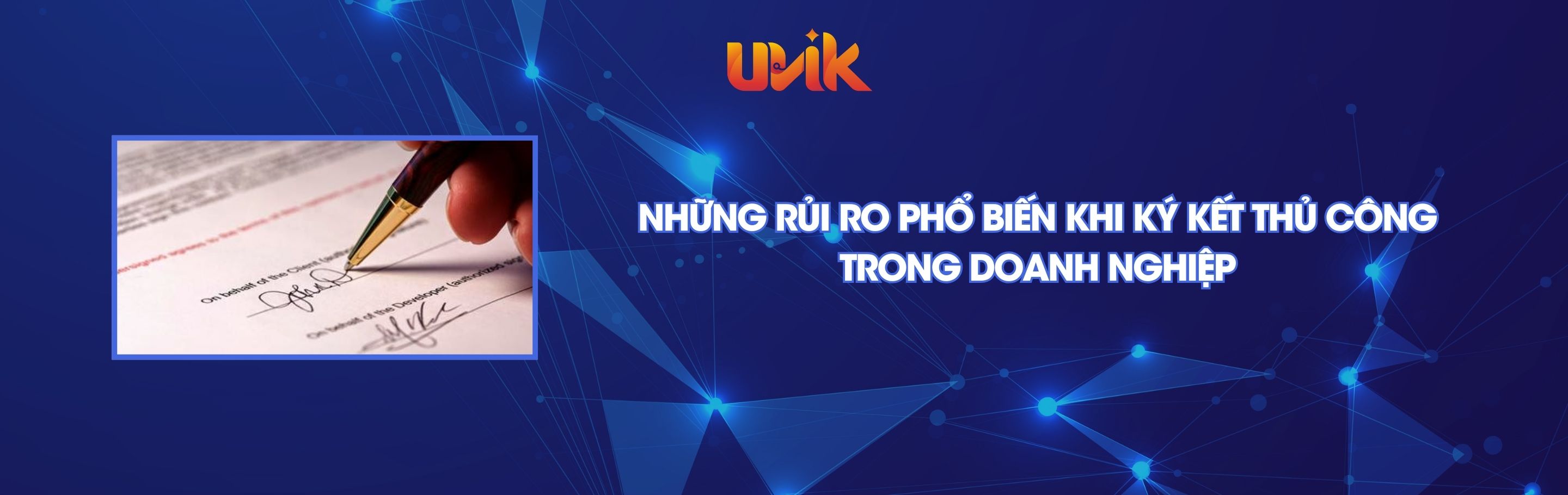 Những Rủi Ro Phổ Biến Khi Ký Kết Thủ Công Trong Doanh Nghiệp