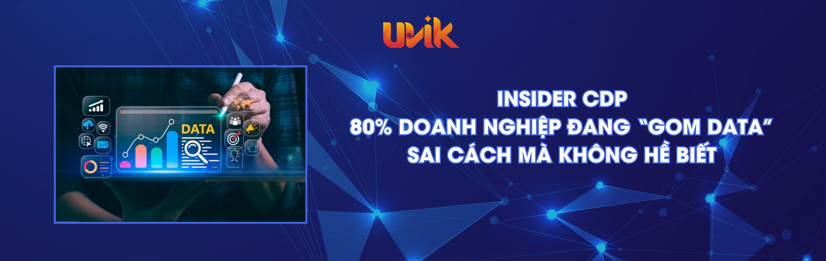 Insider CDP: 80% doanh nghiệp đang “gom data” sai cách mà không hề biết