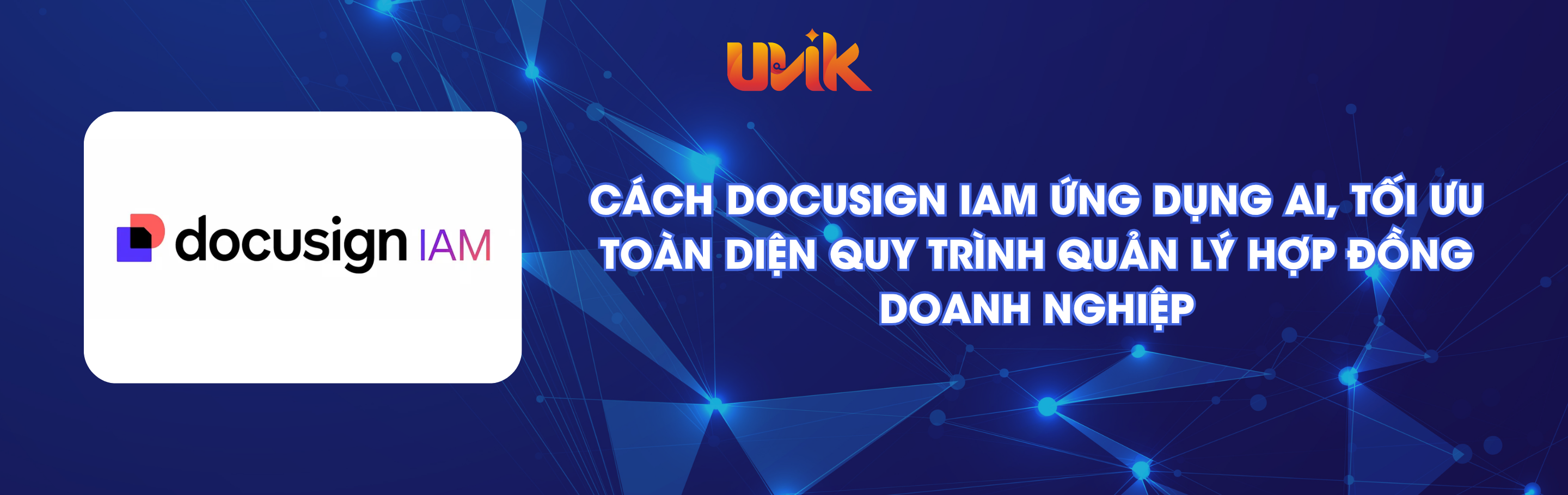 Cách Docusign IAM ứng dụng AI, tối ưu toàn diện quy trình quản lý hợp đồng doanh nghiệp